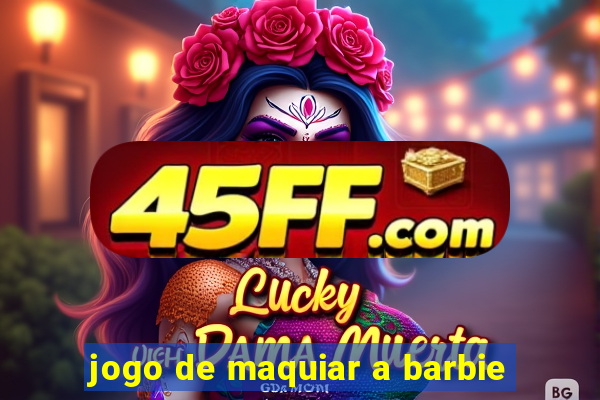 jogo de maquiar a barbie